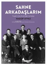 Sahne Arkadaşlarım; Tiyatro Tarihimizden Simalar