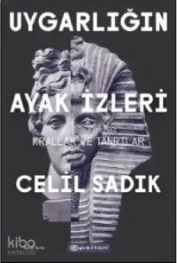 Uygarlığın Ayak İzleri; Krallar ve Tanrılar