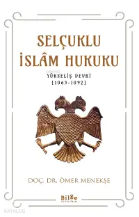 Selçuklu İslam Hukuku;(Yükseliş Devri [1063-1092])