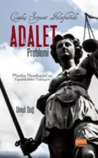  Çağdaş Siyaset Felsefesinde Adalet Problemi Martha Nussbaumun Yapabilirlikler Yaklaşımı | Çağdaş Siyaset Felsefesinde Adalet Problemi Martha Nussbaumun Yapabilirlikler Yaklaşımı | Umut Dağıstan | Nobel Bilimsel Eserler | 9786254332234 