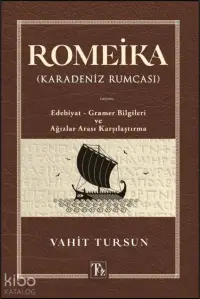 Romeika (Karadeniz Rumcası);Edebiyat - Gramer Bilgileri ve Ağızlar Arası Karşılaştırma