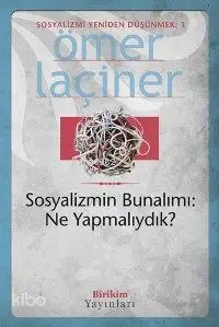 Sosyalizmin Bunalımı: Ne Yapmalıydık?