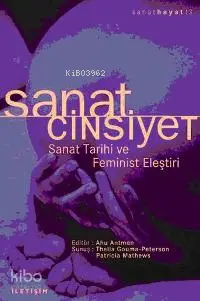 Sanat Cinsiyet; Sanat Tarihi ve Feminist Eleştiri