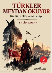  Türkler Meydan Okuyor Kimlik Kültür ve Medeniyet | Türkler Meydan Okuyor Kimlik Kültür ve Medeniyet | Salim Koçak | Doğu Kitabevi | 9786259188133 