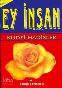 Ey İnsan - Kudsi Hadisler (Sohbet-014)