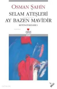 Selam Ateşleri Ay Bazen Mavidir; Bütün Öyküleri-3