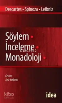  Söylem İnceleme Monadoloji Descartes Spinoza Leibniz | Aziz Yardımlı | Renatus DescartesBenedictus de SpinozaG W Leibniz | İdea Yayınevi | 9789753971225 | 