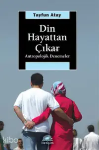 Din Hayattan Çıkar; Antropolojik Denemeler