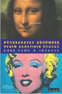 Resim Sanatının Öyküsü; Rönesanstan Günümüze