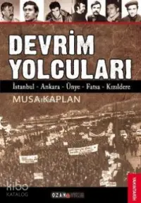 Devrim Yolcuları; İstanbul - Ankara - Ünye - Fatsa - Kızıldere