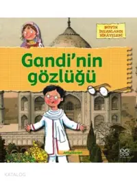 Gandi'nin Gözlüğü; Büyük İnsanların Hikâyeleri