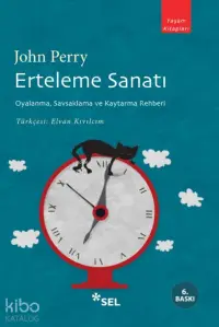 Erteleme Sanatı; Oyalanma, Savsaklama ve Kaytarma Rehberi