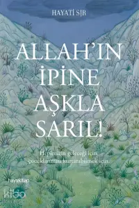 Allah'ın İpine Aşkla Sarıl!