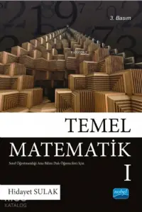 Temel Matematik I; Sınıf Öğretmenliği Anabilimdalı Öğrencileri İçin