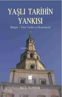 Yaşlı Tarihin Yankısı; Bulgar-Tatar Tarihi ve Medeniyeti