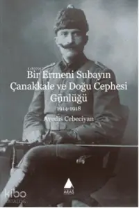 Bir Ermeni Subayın Çanakkale ve Doğu Cephesi Günlüğü