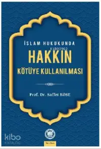 İslam Hukukunda Hakkın Kötüye Kullanılması