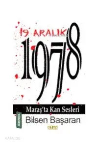 19 Aralık 1978 Maraş'ta Kan Sesleri