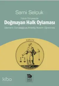 Hukuk Dünyasında Doğmayan Halk Oylaması - Oylamanın Dürüstlüğü ve Ahlakiliği İlkesinin Çiğnenmesi