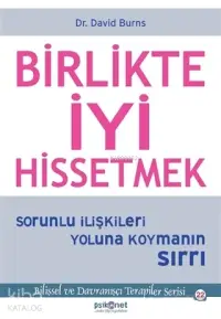 Birlikte İyi Hissetmek; Sorunlu İlişkileri Yoluna Koymanın Sırrı