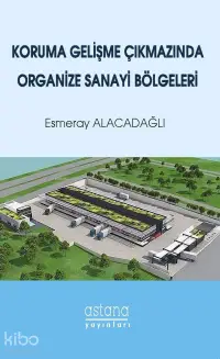 Koruma Gelişme Çıkmazında Organize Sanayi Bölgeleri