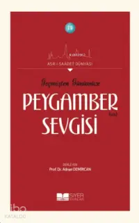 Geçmişten Günümüze Peygamber Sevgisi; Asrı Saadet Dünyası 19