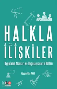 Halkla İlişkiler; Uygulama Alanları ve Uygulayıcıların Rolleri