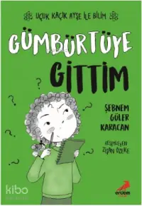 Gümbürtüye Gittim – Uçuk Kaçık Ayşe ile Bilim 2