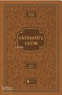 Fatihatü'l-ulûm - İlimlere Giriş; (Termo Deri Kapak)