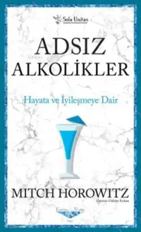 Adsız Alkolikler - Kısaltılmış Klasikler Serisi Hayata ve İyileşmeye Dair