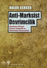 Anti-Marksist Devrimcilik;Marksizm Öncesi İsyancı Gelenek ve Günümüze Yansımaları