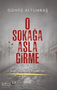 O Sokağa Asla Girme