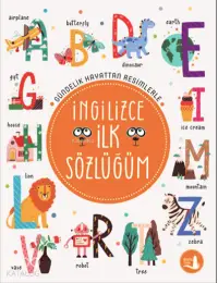 Gündelik Hayattan Resimlerle İngilizce İlk Sözlüğüm