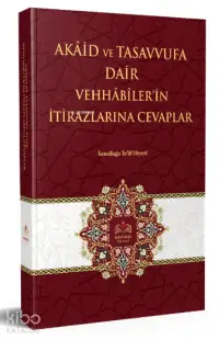 Akaid Ve Tasavvufa Dair Vehhabilerin İtirazlarına Cevaplar