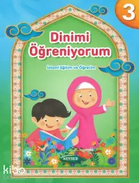 Dinimi Öğreniyorum 3;İslamî Eğitim Ve Öğretim