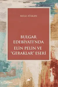 Bulgar Edebiyatı'nda Elin Pelin ve "Geraklar" Eseri