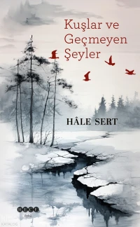 Kuşlar Ve Geçmeyen Şeyler