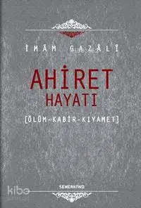 Ahiret Hayatı (Ciltli); Ölüm  - Kabir - Kıyamet