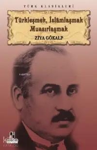 Türkleşmek, İslamlaşmak Muasırlaşmak