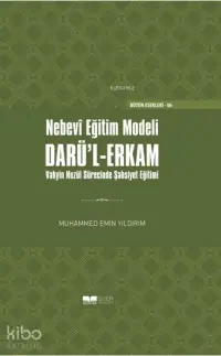 Nebevi Eğitim Modeli Darül Erkam; Vahyin Nuzül Sürecinde Şahsiyet Eğitimi Ciltli