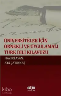 Üniversiteler İçin Örnekli ve Uygulamalı Türk Dili Klavuzu