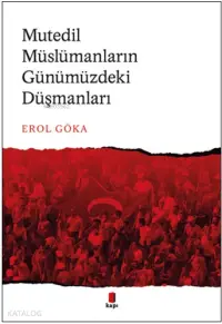 Mutedil Müslümanların Günümüzdeki Düşmanları