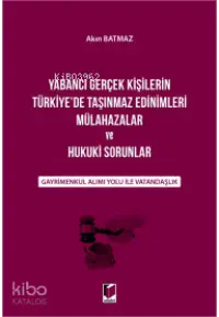 Yabancı Gerçek Kişilerin Türkiye'de Taşınmaz Edinimleri Mülahazalar ve; Hukuki Sorunlar Gayrimenkul Alımı Yolu ile Vatandaşlık