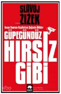 Güpegündüz Hırsız Gibi;İnsan Sonrası Kapitalizm Çağında İktidar