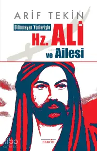 Bilinmeyen Yönleriyle Hz. Ali ve Ailesi