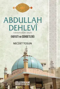 Abdullah Dehlevi;-Rahmetullâhi Aleyh- Hayatı ve Sohbetleri