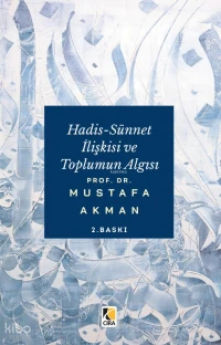  Hadis Sünnet İlişkisi ve Toplumun Algısı | Hadis Sünnet İlişkisi ve Toplumun Algısı | Mustafa Akman | Hasan Güler | Abdullah Yusufoğlu | Mehdi Yılmaz | Çıra Yayınları | 9786258205039 