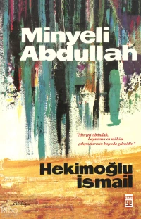  Minyeli Abdullah | Hekimoğlu İsmail | Timaş İnanç | TYB190649772D210711210335 | 9789757544135 | 