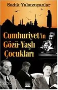 Cumhuriyet'in Gözü Yaşlı Çocukları