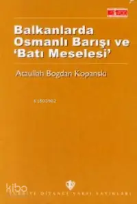 Balkanlarda Osmanlı Barışı ve Batı Meselesi